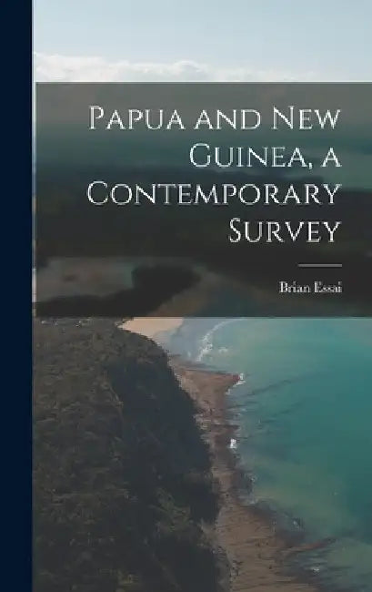 Papua and New Guinea, a Contemporary Survey by Brian 1922- Essai