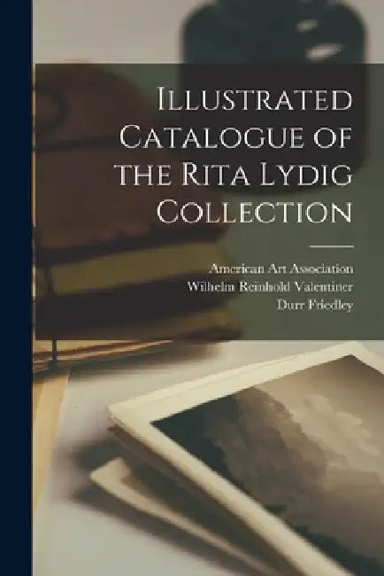 Illustrated Catalogue of the Rita Lydig Collection by American Art Association