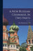 A New Russian Grammar, in Two Parts by Anna Hering 1883- Semeonoff