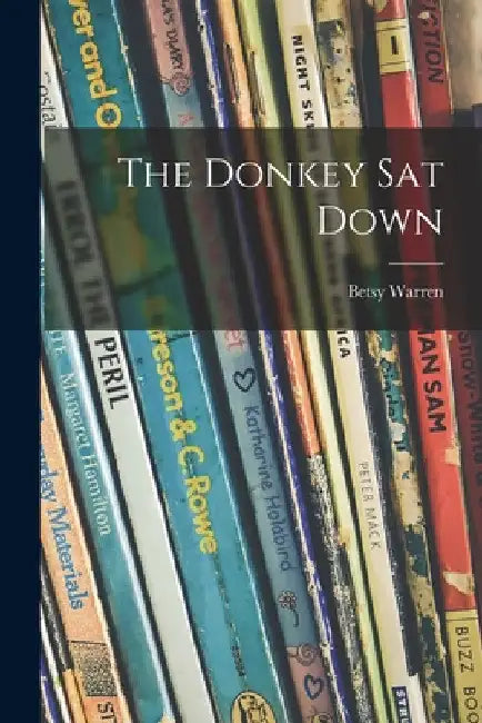 The Donkey Sat Down by Betsy Warren