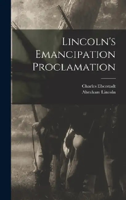 Lincoln's Emancipation Proclamation by Charles Eberstadt