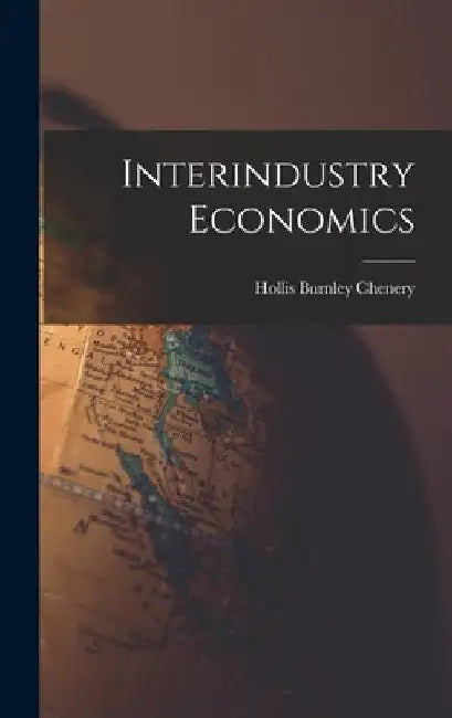 Interindustry Economics by Hollis Burnley Chenery