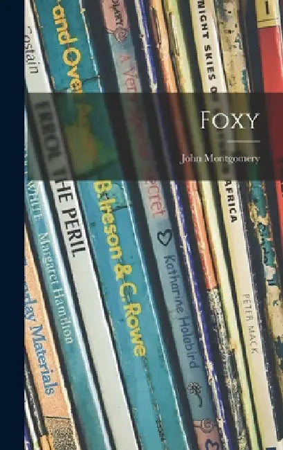 Foxy by John 1916- Montgomery