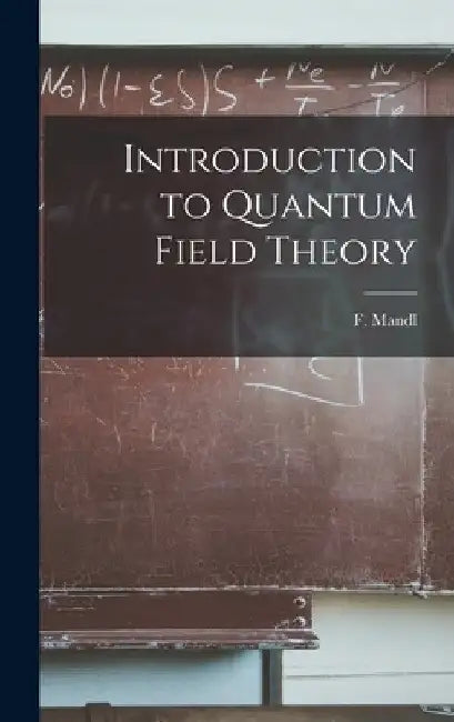 Introduction to Quantum Field Theory by F. (Franz) 1923- Mandl