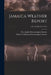 Jamaica Weather Report; v.394-450 JY(1911-1915) by West Indies Meteorological Service