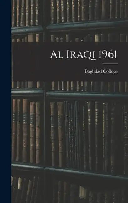 Al Iraqi 1961 by Baghdad College