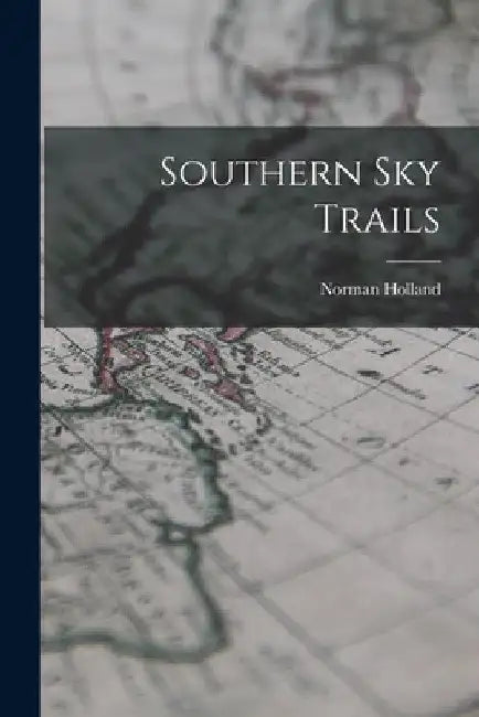 Southern Sky Trails by Norman D. 1989 Holland