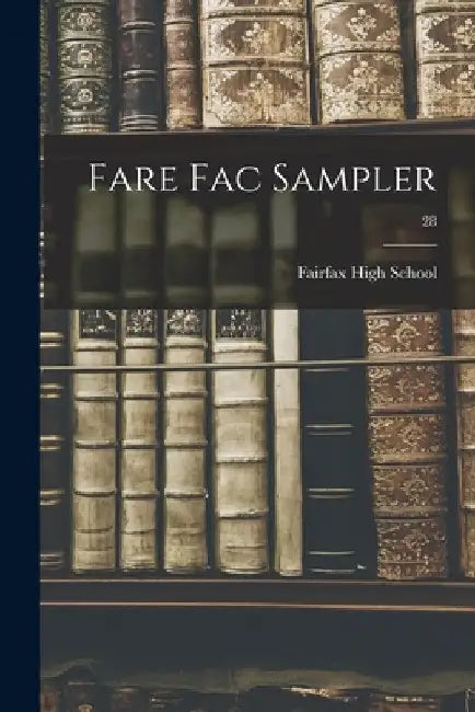 Fare Fac Sampler; 28 by Fairfax High School