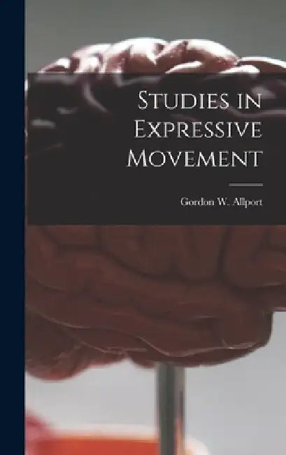 Studies in Expressive Movement by Gordon W. (Gordon Willard) Allport