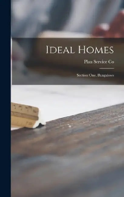Ideal Homes: Section One, Bungalows by Plan Service Co