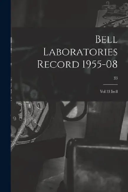 Bell Laboratories Record 1955-08: Vol 33 Iss 8; 33 by Anonymous