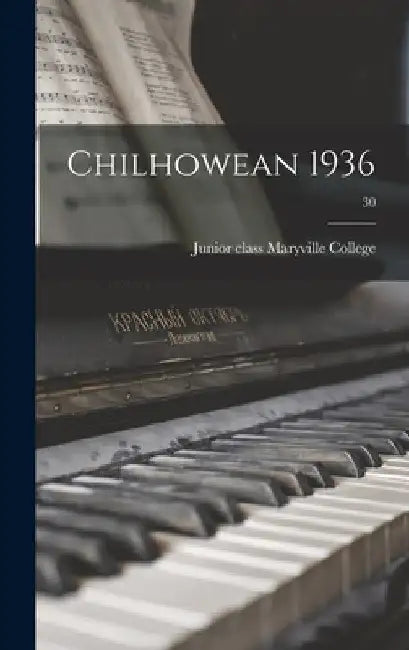 Chilhowean 1936; 30 by Junior Class Maryville College