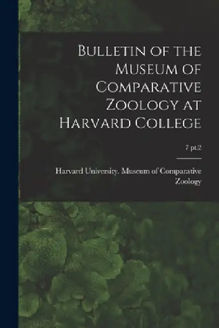 Bulletin of the Museum of Comparative Zoology at Harvard College; 7 pt.2 by Harvard University Museum of Compara