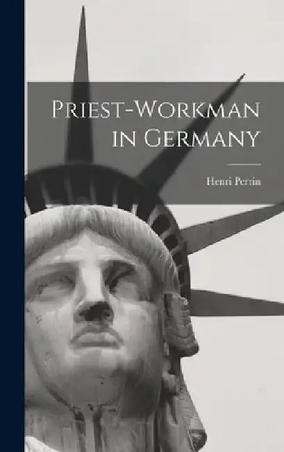 Priest-workman in Germany by Henri Perrin
