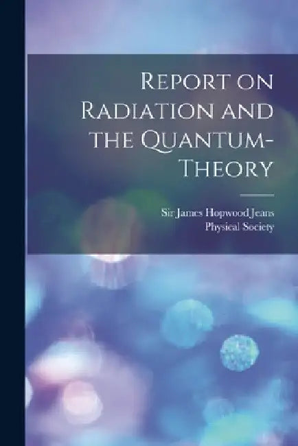 Report on Radiation and the Quantum-theory by James Hopwood Jeans
