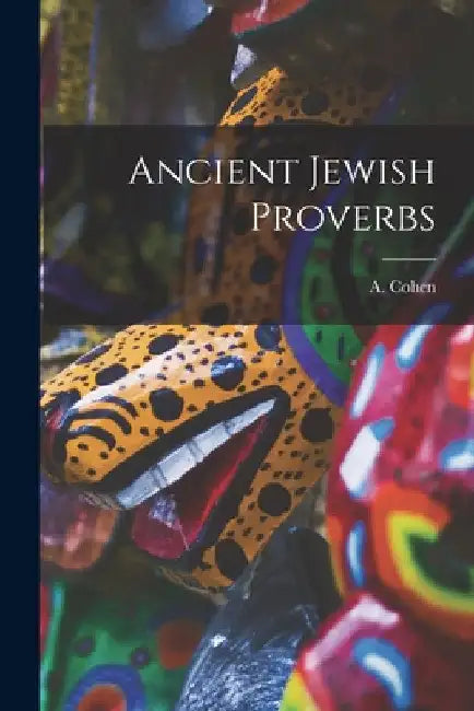 Ancient Jewish Proverbs by A. (Abraham) 1887- Cohen