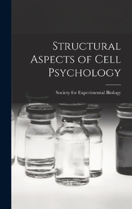 Structural Aspects of Cell Psychology by Society for Experimental Biology (Great