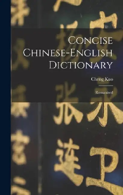 Concise Chinese-english Dictionary: Romanized by Cheng Kuo