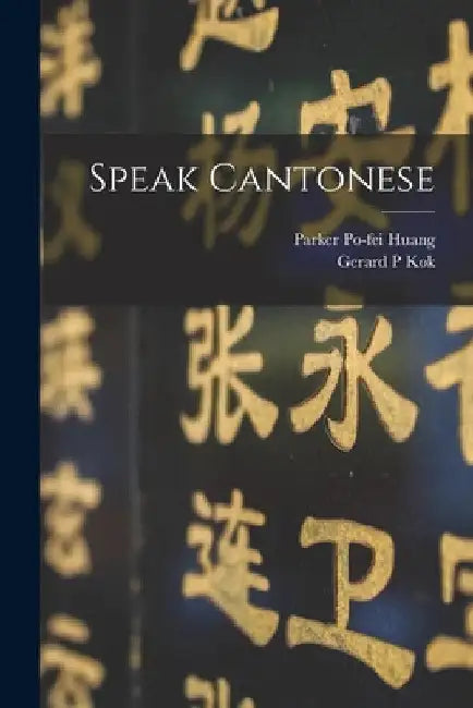 Speak Cantonese by Parker Po-Fei 1914- Huang