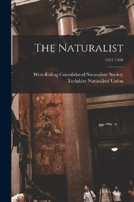 The Naturalist; 1957-1958 by West-Riding Consolidated Naturalists'
