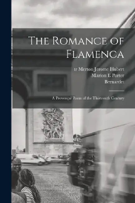 The Romance of Flamenca; a Provençal Poem of the Thirteenth Century by Merton Jerome Tr Hubert