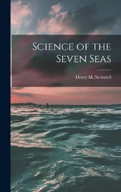 Science of the Seven Seas by Henry M. 1920- Stommel