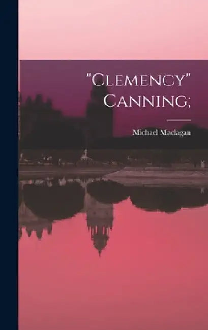 "Clemency" Canning; by Michael Maclagan