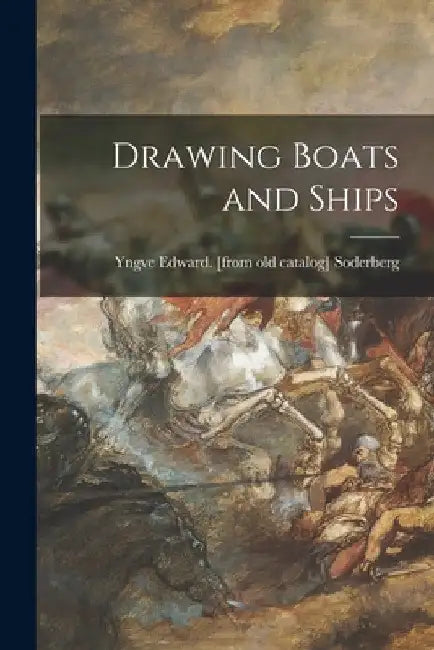 Drawing Boats and Ships by Yngve Edward Soderberg