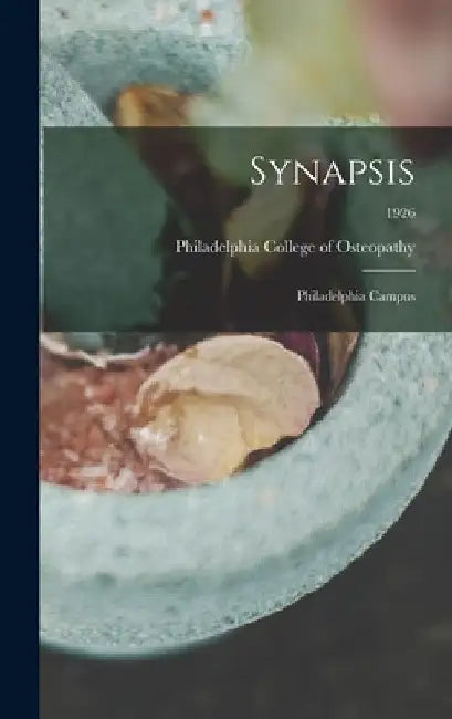 Synapsis: Philadelphia Campus; 1926 by Philadelphia College of Osteopathy
