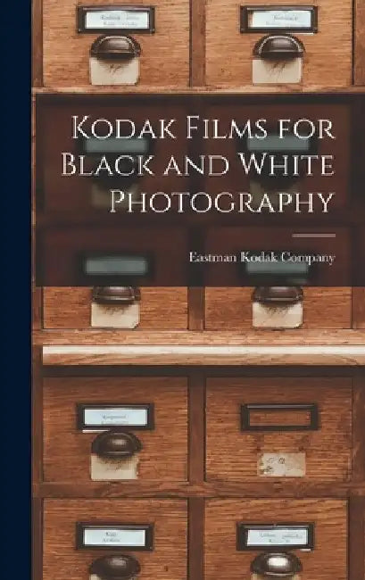 Kodak Films for Black and White Photography by Eastman Kodak Company