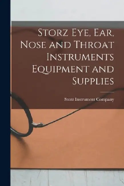 Storz Eye, Ear, Nose and Throat Instruments Equipment and Supplies by Storz Instrument Company (Saint Louis