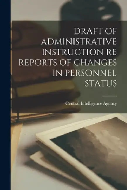 Draft of Administrative Instruction Re Reports of Changes in Personnel Status by Central Intelligence Agency