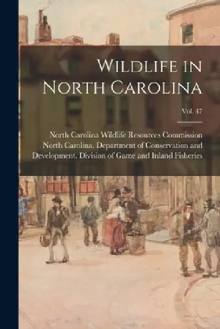 Wildlife in North Carolina; vol. 47 by North Carolina Wildlife Resources Com