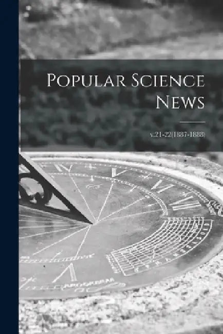 Popular Science News; v.21-22(1887-1888) by Anonymous