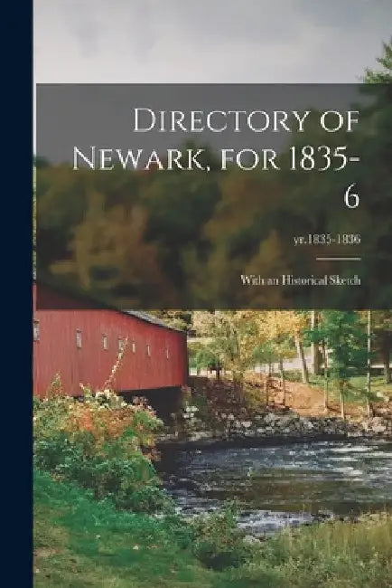 Directory of Newark, for 1835-6: With an Historical Sketch; yr.1835-1836 by Anonymous