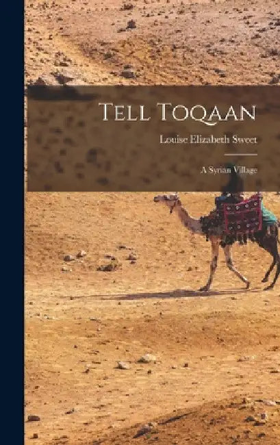 Tell Toqaan: a Syrian Village by Louise Elizabeth 1916- Sweet