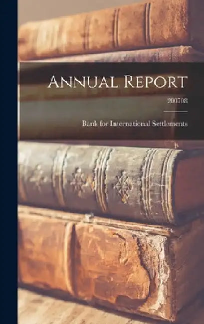 Annual Report; 200708 by Bank for International Settlements