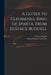 A Letter to Cleomenes, King of Sparta, From Eustace Budgell by Eustace 1686-1737 Budgell, King Of Sparta D. 219 B. C. Cleomenes