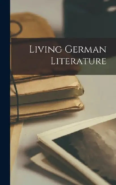 Living German Literature by Anonymous