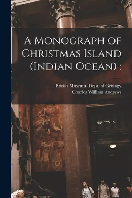 A Monograph of Christmas Island (Indian Ocean) by British Museum (Natural History) Dept