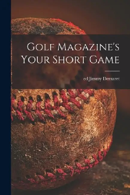 Golf Magazine's Your Short Game by Jimmy Ed Demaret