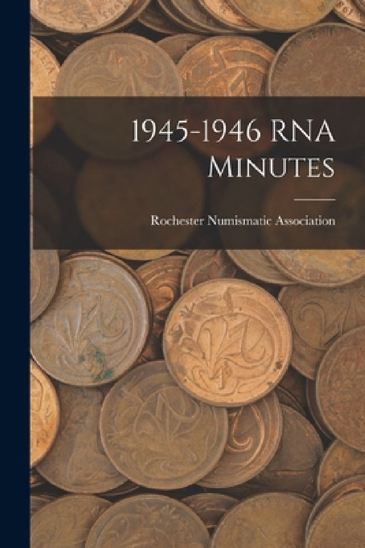 1945-1946 RNA Minutes by Rochester Numismatic Association