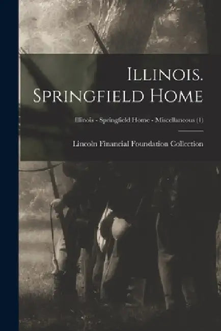 Illinois. Springfield Home; Illinois - Springfield Home - Miscellaneous (1) by Lincoln Financial Foundation Collection