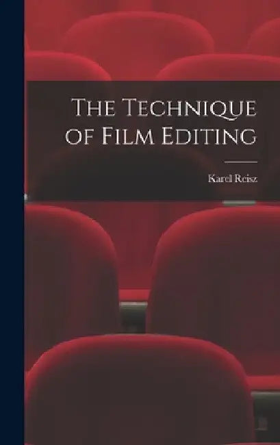 The Technique of Film Editing by Karel Reisz
