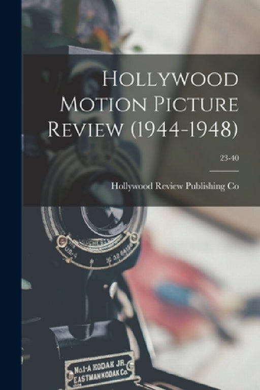 Hollywood Motion Picture Review (1944-1948); 23-40 by Hollywood Review Publishing Co