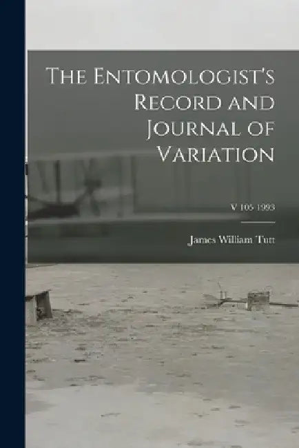 The Entomologist's Record and Journal of Variation; v 105 1993 by James William 1858-1911 Tutt