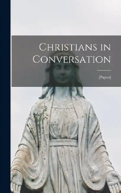 Christians in Conversation; [papers] by Anonymous