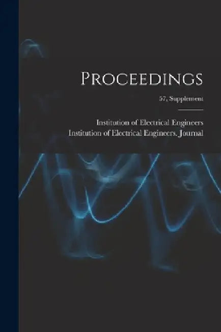 Proceedings; 57, supplement by Institution of Electrical Engineers