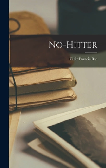 No-hitter by Clair Francis 1900- Bee