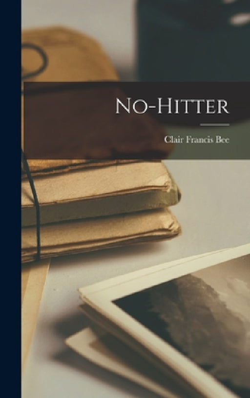 No-hitter by Clair Francis 1900- Bee